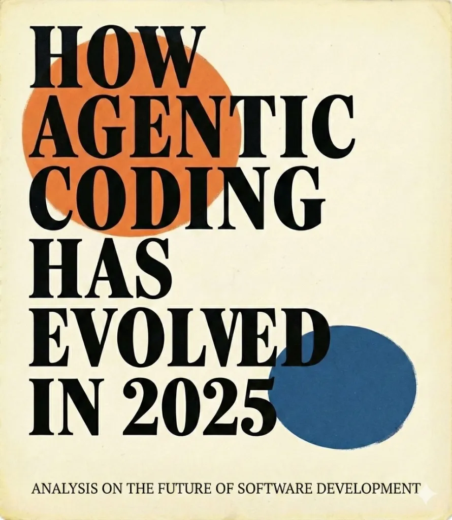 How Agentic Coding Has Evolved in 2025 | Shades of Web
